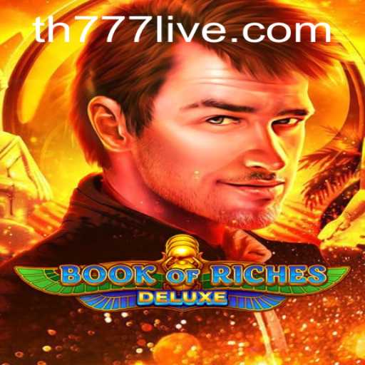 Unlocking the Secrets of Book of Riches Deluxe: A Thrilling Adventure Awaiting You