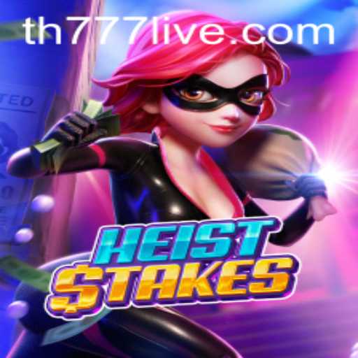 The Thrilling World of HeistStakes: Unveiling the Secrets with TH777