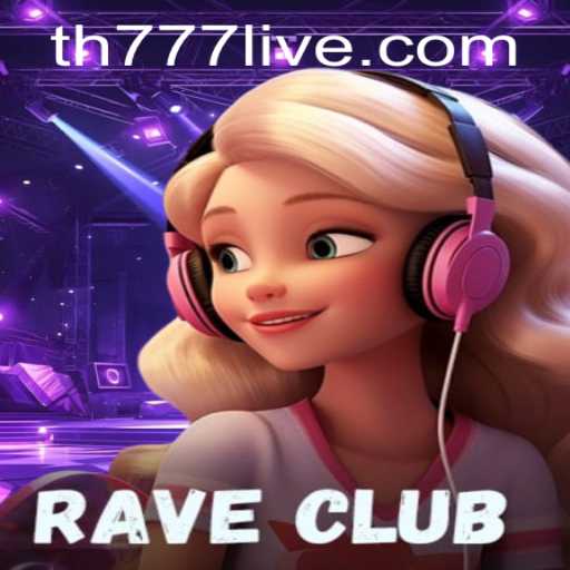 Unveiling the Thrills of RaveClub: A Fresh Gaming Experience with TH777